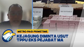 Kejagung Diminta Usut TPPU Eks Pejabat MA - [Metro Pagi Primetime]