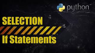 Python - Selection (IF statements)