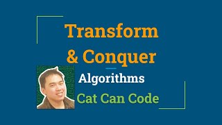 Transform & Conquer Algorithms | Cat Can Code