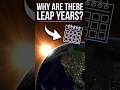 Why Are There Leap Years? #shorts