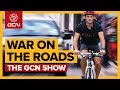 The War On The Roads And How To Fight It | GCN Show Ep. 328