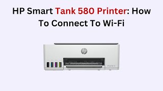 HP Smart Tank 580 Printer: How To Connect To Wi-Fi