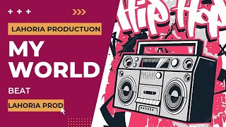 Lahoria Production (My World) Hip Hop Trap Beat Music By Lahoria Production