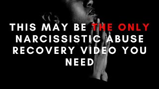 This May Be The Only Narcissist Recovery Video You Need