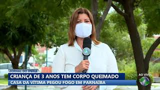 Casa pega fogo e criança de 3 anos fica queimada em Parnaíba (PI)