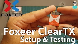 Foxeer ClearTX - Setup \u0026 Testing