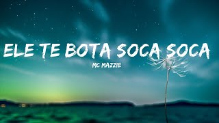 MC Mazzie - Ele Te Bota Soca Soca (Lyrics/Letra) TikTok  | Sameem Ali