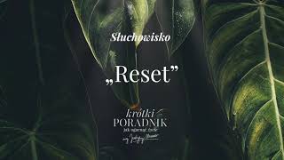 Słuchowisko #20 | „Reset” | Krótki poradnik jak ogarnąć życie [PODCAST]