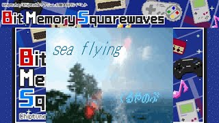 【BMS】【Bit Memory Squarewaves】sea flying【Autoplay】