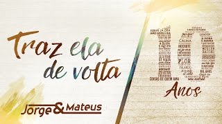 Jorge \u0026 Mateus - Traz Ela De Volta Pra Mim [10 Anos Ao Vivo] (Vídeo Oficial)