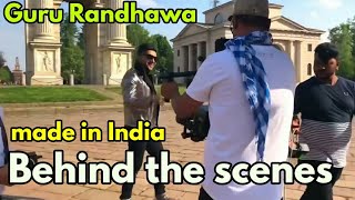 Behind the scenes of made in India song, Guru Randhawa