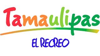 Tamaulipas - EL Recreo