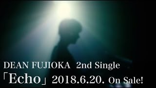 DEAN FUJIOKA 2nd Single「Echo」Trailer