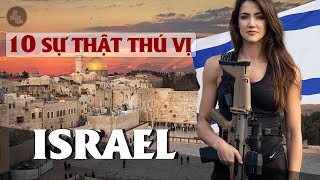 "SỐC" VỚI 10 SỰ THẬT THÚ VỊ VỀ ISRAEL | Nơi có quân đội toàn gái đẹp | Cường quốc công nghệ thế giới