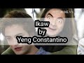 Ikaw by Yeng Constantino w/ lyrics