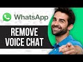 How to Remove Voice Chat From Whatsapp Group