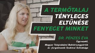 A termőtalaj tényleges eltűnése fenyeget minket | Dr. Pénzes Éva | Compost