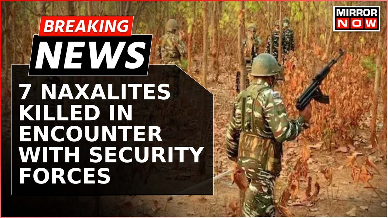 Chhattisgarh Naxal Encounter: 7 Naxalites Killed In Encounter With ...