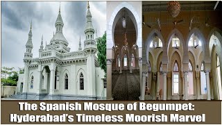 The Spanish Mosque of Begumpet: Hyderabad’s Timeless Moorish Marvel