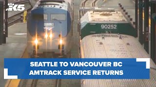 Amtrak service between Seattle and Vancouver BC resumes after 2020 suspension