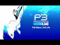 persona 3 reload full moon full life with lyrics