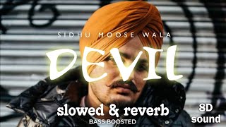 DEVIL - Song || Sidhu Moose Wala || Slowed + Reverb + 8D || LoFi Song