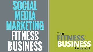 EP 42:  Fitness Marketing Tips for Social Media & Facebook Advertising