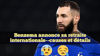 🚨🚨-- Benzema annonce sa retraite internationale 🤯😳😤