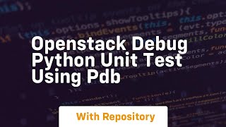 Openstack debug python unit test using pdb