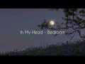 In my head - Bedroom | Slowed & reverb