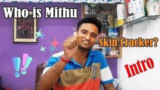 Who is Skin cracker (mithu)