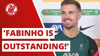 'Fabinho is outstanding' - Jordan Henderson ahead of the League Cup final | Liverpool vs. Chelsea
