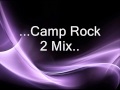 Camp Rock 2 Mix - Brand New Day. Wouldn't Change a Thing. What We Came Here For.