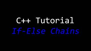 C++ Tutorial 4 - If Else Chains