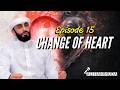 Episode 15: Contentment (Al-Riḍā, Part 2) | Change of Heart Series