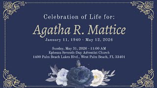 May 31, 2026 - "Celebration of Life Services for Agatha Robertha Mattice"