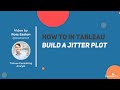 How to in Tableau in 5 mins: Build a Jitter Plot