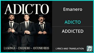 Emanero - ADICTO Lyrics English Translation - ft La K'onga, Antonio Ríos - Spanish and English