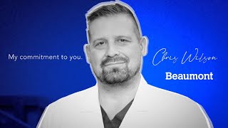 Chris Wilson | My Commitment To You | Beaumont Health