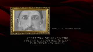 Payitaht Abdülhamid, Vefatının 100. Senesinde Sultan 2.Abdülhamid Han'ı Rahmetle Aniyoruz