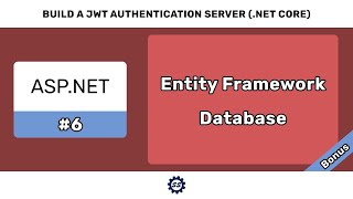 Entity Framework Database Integration - BUILD A JWT AUTHENTICATION SERVER (ASP.NET CORE) #6