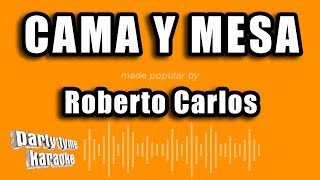 Roberto Carlos - Cama Y Mesa (Versión Karaoke)