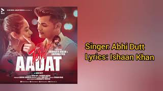 Teri Aadat | Teri Aadat lyrics song | lyrics video song | Abhi Dutt |BLive Music | siddarth Nigam