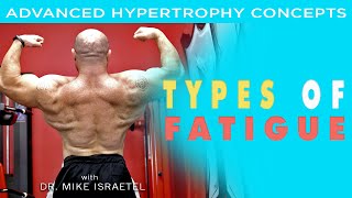 The Multiple Types of Fatigue | Advanced Hypertrophy Concepts and Tools | Lecture 10