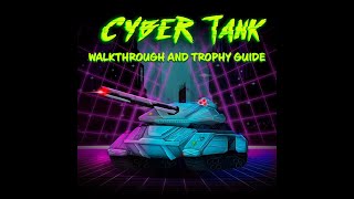 Cyber Tank - Walkthrough | Trophy Guide | Achievement Guide