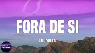 LUDMILLA - Fora de Si  (Lyrics)