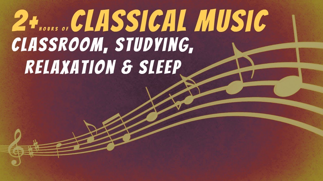 Best Classical Music For Classroom Studying Relaxation Sleep 2