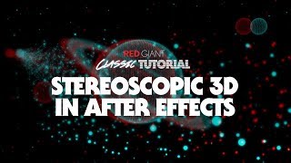 Classic Tutorial | Stereoscopic 3D in After Effects