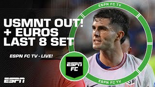 ESPN FC TV: United States ELIMINATED! + Euros quarterfinals set \u0026 more - LIVE!