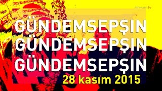 sezyum.tv - Gündemsepşın 28 Kasım 2015